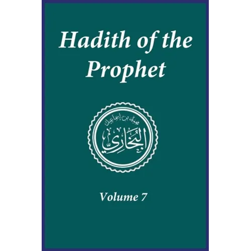 Hadith of the Prophet: Sahih Al-Bukhari: Volume (7) - Hardcover