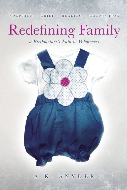 Redefining Family: A Birthmother's Path to Wholeness - Paperback