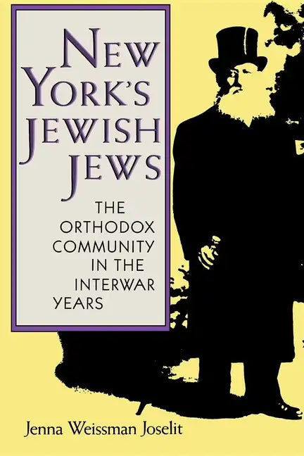 New York's Jewish Jews: The Orthodox Community in the Interwar Years - Paperback