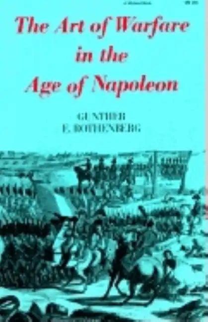 The Art of Warfare in the Age of Napoleon - Paperback
