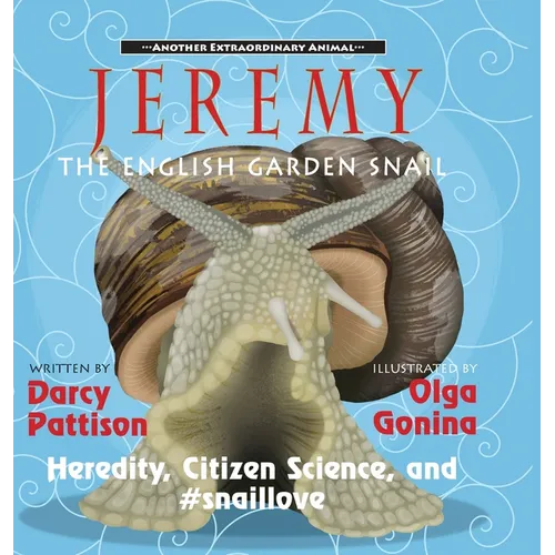 Jeremy, the English Garden Snail: Heredity, Citizen Science, and #snaillove - Hardcover