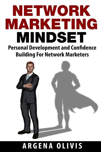 Network Marketing Mindset: Personal Development and Confidence Building for Network Marketers - Paperback
