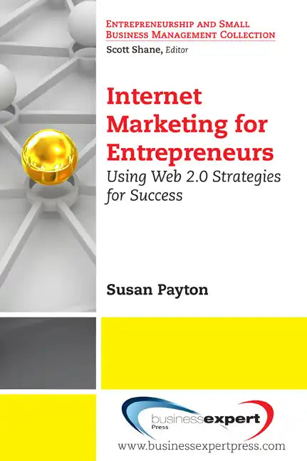 Internet Marketing for Entrepreneurs: Using Web 2.0 Strategies for Success - Paperback