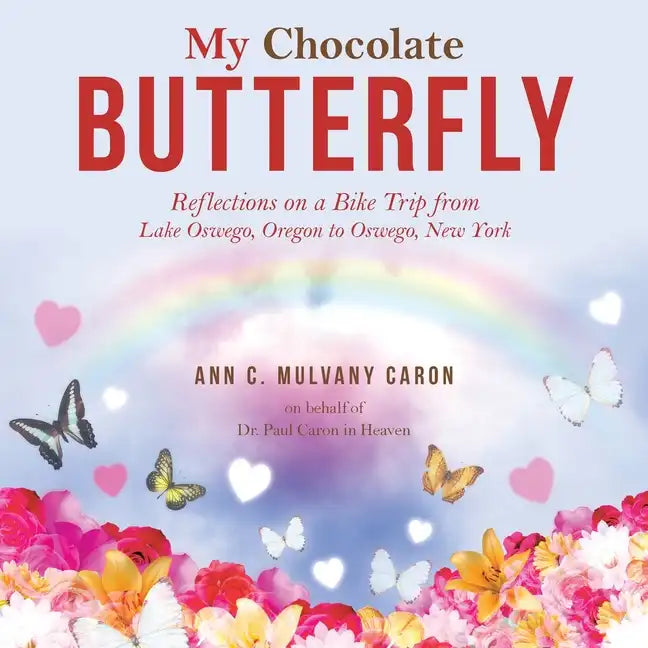 My Chocolate Butterfly: Reflections on a Bike Trip from Lake Oswego, Oregon to Oswego, New York - Paperback