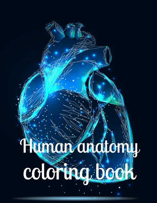 Human anatomy coloring book: A coloring book for adults and kids anatomy image design paperback - Paperback