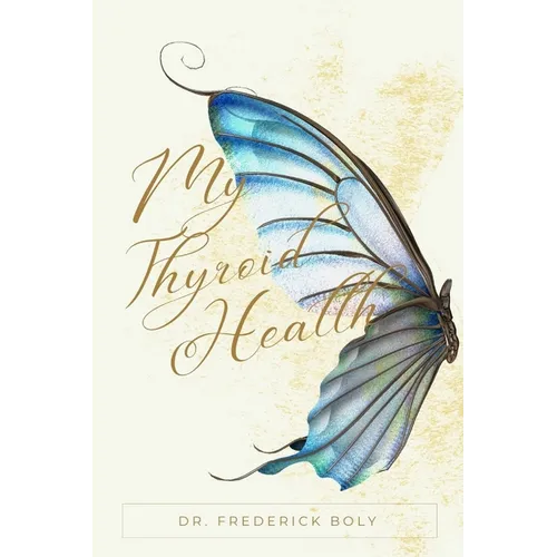 My thyroid health: A holistic approach to thyroid conditions - Paperback