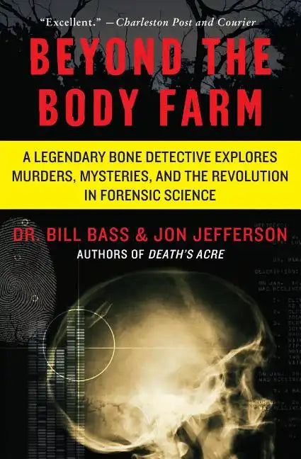 Beyond the Body Farm: A Legendary Bone Detective Explores Murders, Mysteries, and the Revolution in Forensic Science - Paperback