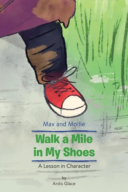 Max and Mollie Walk a Mile in My Shoes: A Lesson in Character - Paperback