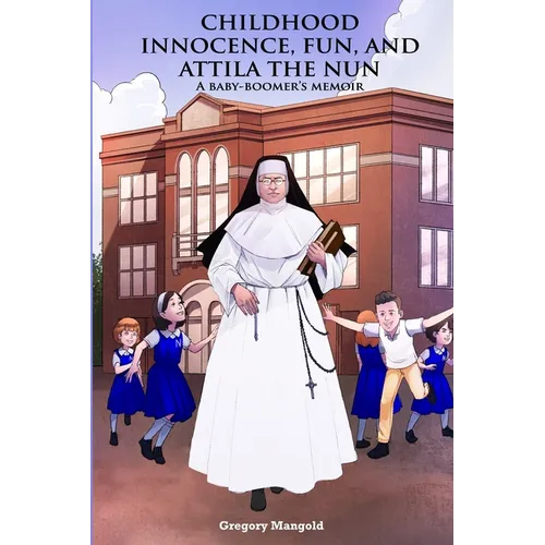 Childhood Innocence, Fun, and Attila the Nun - Paperback