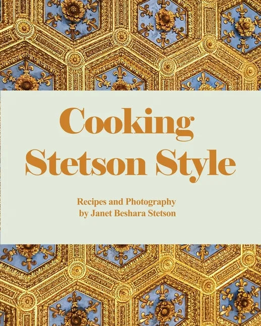 Cooking Stetson Style: Recipes and Photography - Paperback