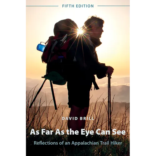 As Far as the Eye Can See: Reflections of an Appalachian Trail Hiker - Paperback