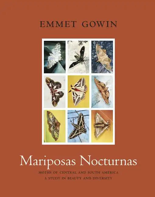 Mariposas Nocturnas: Moths of Central and South America, a Study in Beauty and Diversity - Hardcover