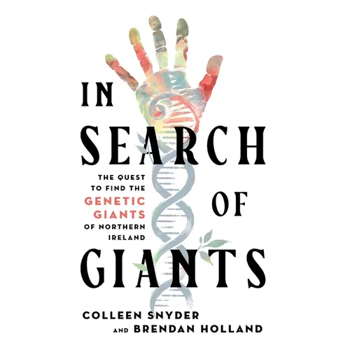 In Search of Giants: The Quest to Find the Genetic Giants of Northern Ireland - Hardcover