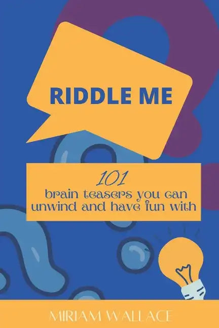 Riddle Me: 101 brain teasers you can unwind and have fun with - Paperback