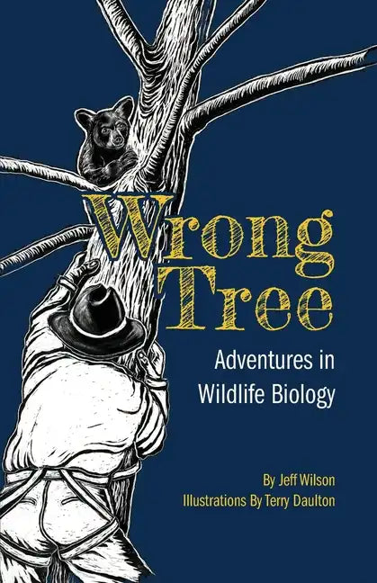 Wrong Tree: Adventures in Wildlife Biology - Paperback