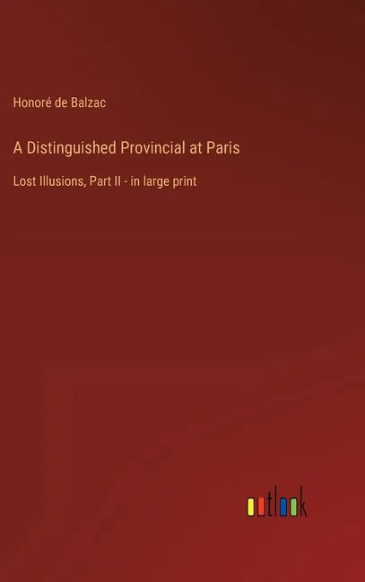 A Distinguished Provincial at Paris: Lost Illusions, Part II - in large print - Hardcover