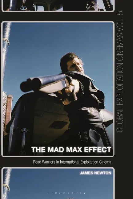 The Mad Max Effect: Road Warriors in International Exploitation Cinema - Paperback