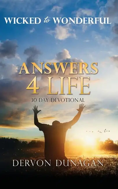 Wicked to Wonderful: ANSWERS 4 LIFE 30 Day Devotional - Hardcover