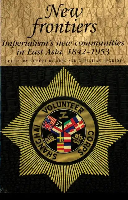 New Frontiers: Imperialism's New Communities in East Asia, 1842-1953 - Paperback