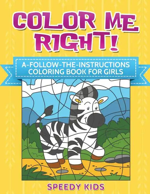 Color Me Right! A-Follow-the-Instructions Coloring Book for Girls - Paperback