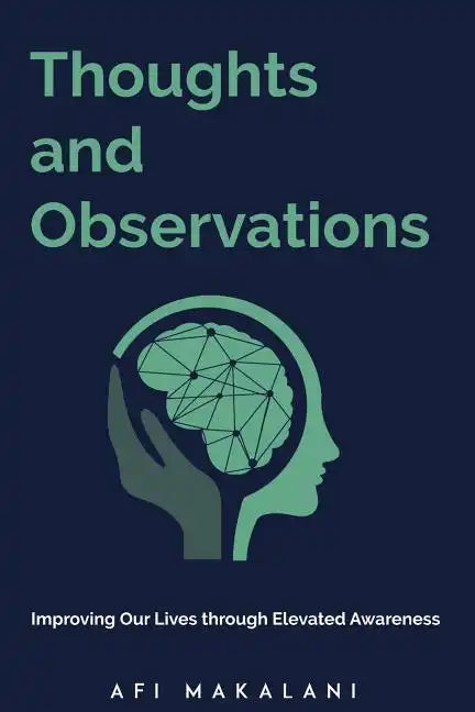 Thoughts and Observations: Improving Our Lives through Elevated Awareness - Paperback