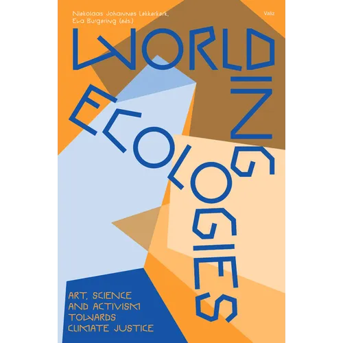 Worlding Ecologies: Art, Science and Activism Towards Climate Justice - Paperback