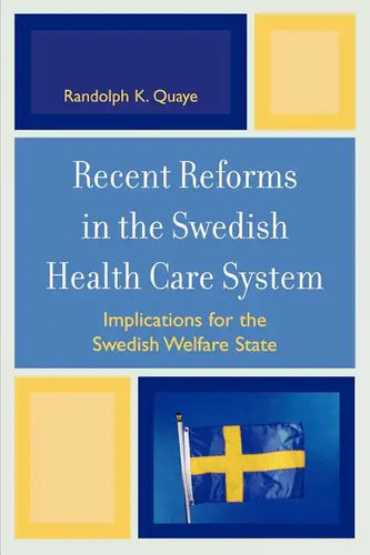 Recent Reforms in the Swedish Health Care System: Implications for the Swedish Welfare State - Paperback
