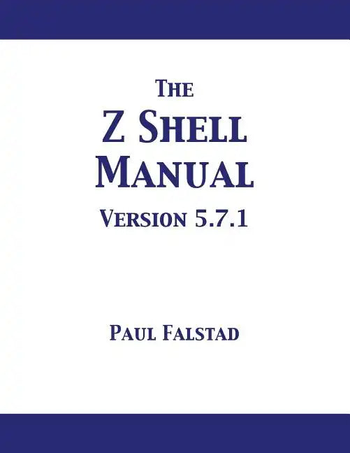The Z Shell Manual: Version 5.7.1 - Paperback