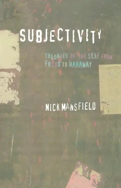 Subjectivity: Theories of the Self from Freud to Haraway - Paperback