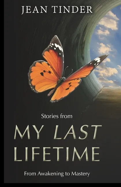 Stories from My Last Lifetime: From Awakening to Mastery - Paperback
