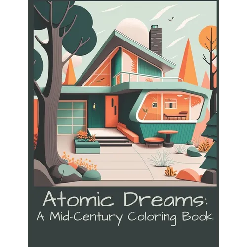 Atomic Dreams: A Mid-Century Coloring Book - Paperback