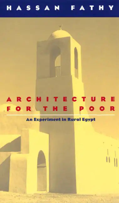 Architecture for the Poor: An Experiment in Rural Egypt - Paperback