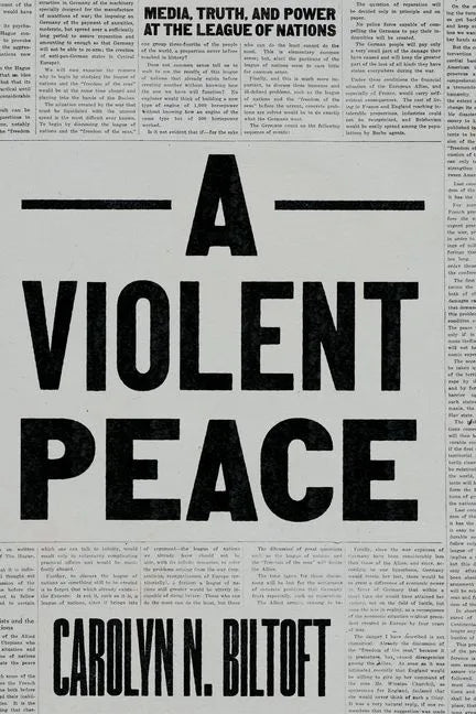 A Violent Peace: Media, Truth, and Power at the League of Nations - Hardcover