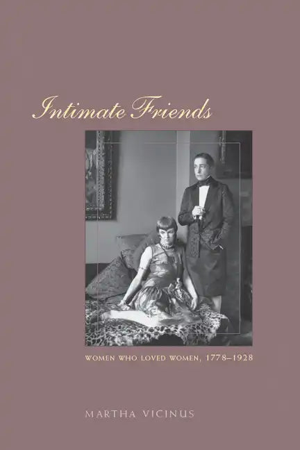 Intimate Friends: Women Who Loved Women, 1778-1928 - Paperback