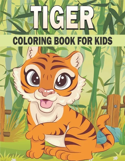 Tiger Coloring Book For Kids: 50 Cute Tiger Designs for Kids And Toddlers - Paperback