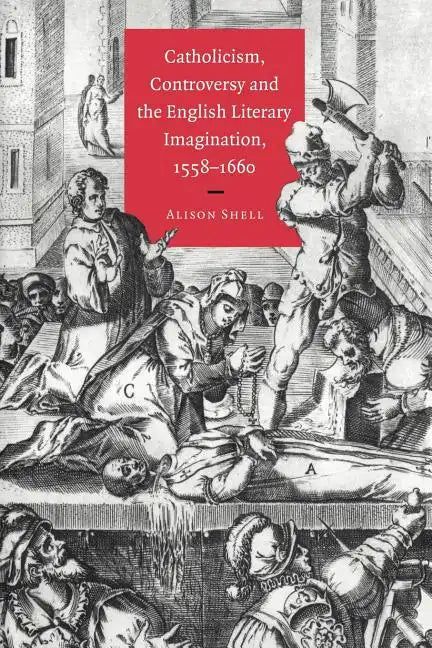 Catholicism, Controversy and the English Literary Imagination, 1558 1660 - Paperback