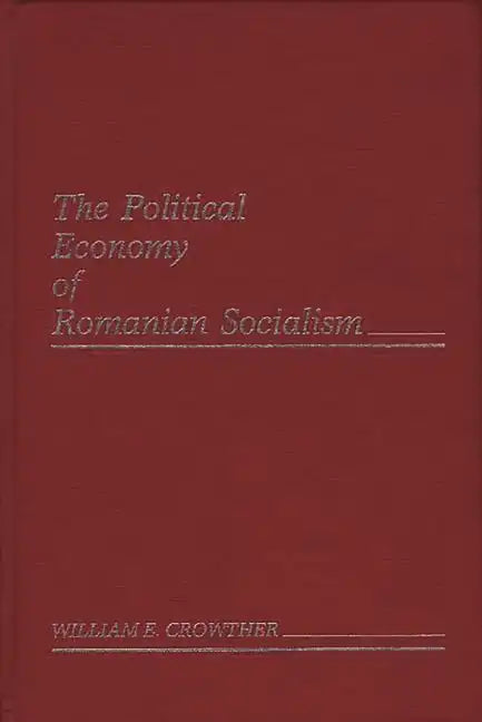 The Political Economy of Romanian Socialism - Hardcover