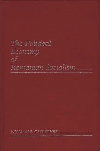 The Political Economy of Romanian Socialism - Hardcover