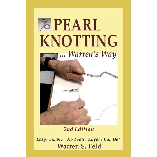 PEARL KNOTTING ... Warren's Way: Easy. Simple. No Tools. Anyone Can Do! - Paperback
