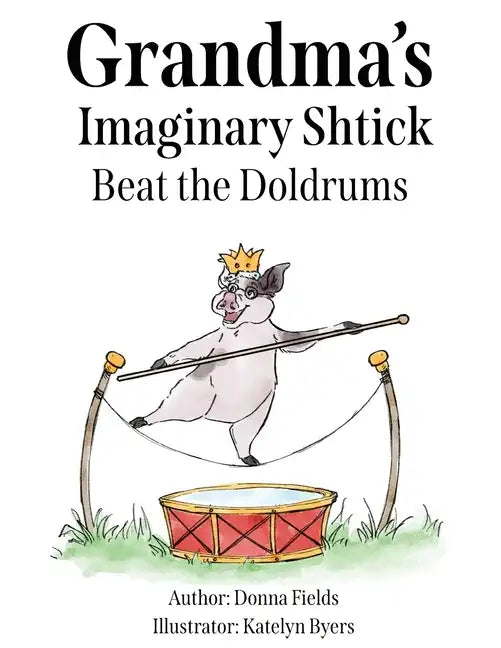 Grandma's Imaginary Shtick Beat the Doldrums - Paperback