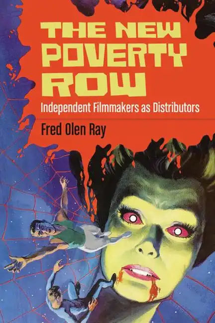 The New Poverty Row: Independent Filmmakers as Distributors - Paperback