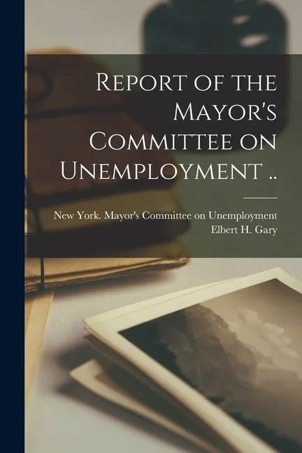 Report of the Mayor's Committee on Unemployment [microform] .. - Paperback