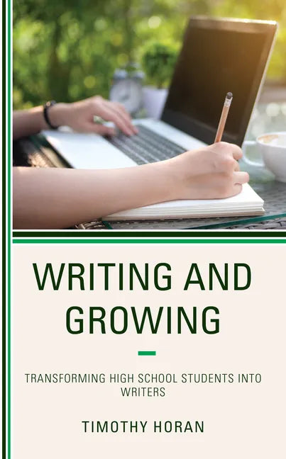 Writing and Growing: Transforming High School Students into Writers - Hardcover