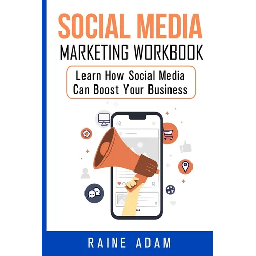 Social Media Marketing Workbook: Learn How Social Media Can Boost Your Business - Paperback