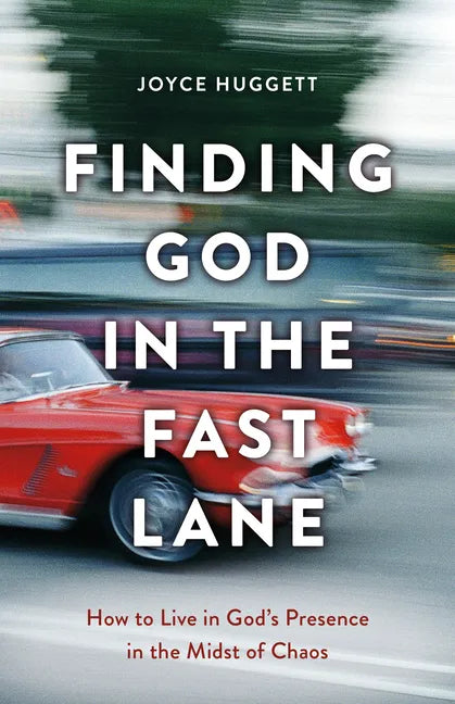 Finding God in the Fast Lane: How to Live in God's Presence in the Midst of Chaos - Paperback