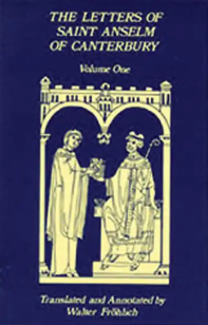 The Letters of Saint Anselm of Canterbury: Volume 1 Letters as Prior and Abbot of Bec (1070-1092) Volume 96 - Paperback