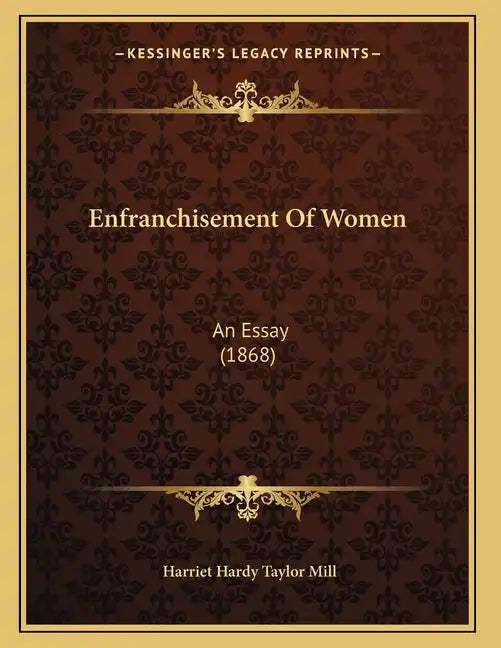 Enfranchisement Of Women: An Essay (1868) - Paperback
