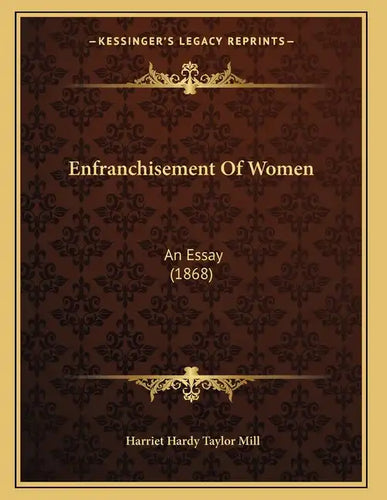 Enfranchisement Of Women: An Essay (1868) - Paperback