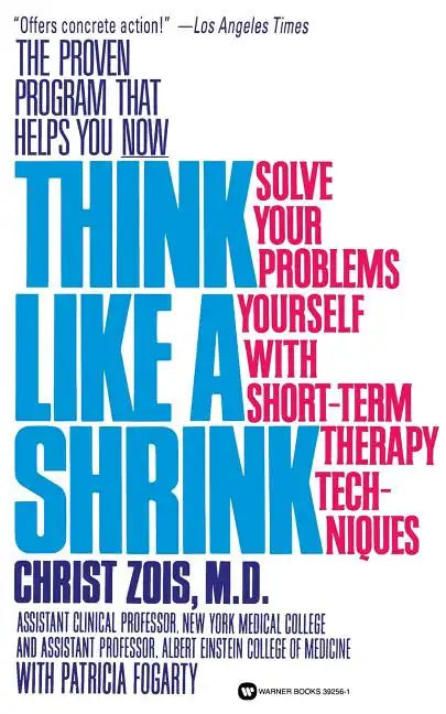 Think Like a Shrink: Solve Your Problems Yourself with Short Term Therapy Techniques - Paperback
