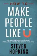 How to Make People Like You: Proven Strategies on Instantly Attracting Others and Winning Them Over - Paperback